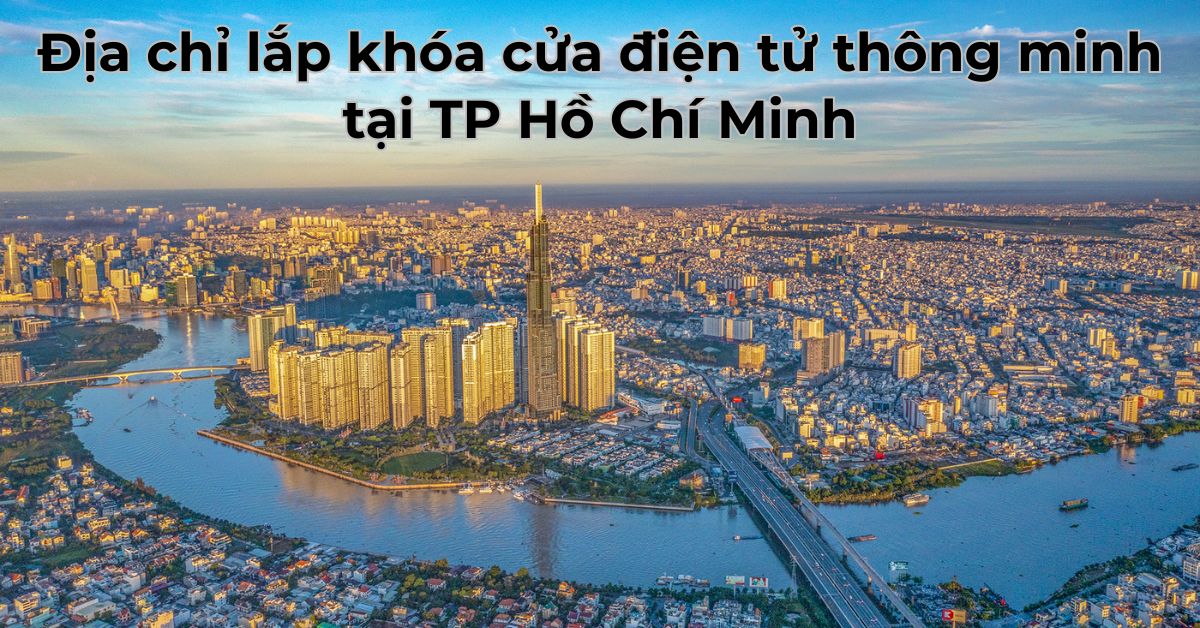 Top1 địa chỉ lắp khóa cửa điện tử thông minh tại Hồ Chí Minh