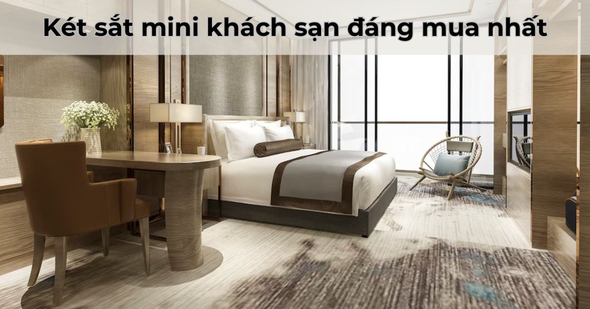 Top 4 két sắt mini khách sạn đáng mua nhất 2024