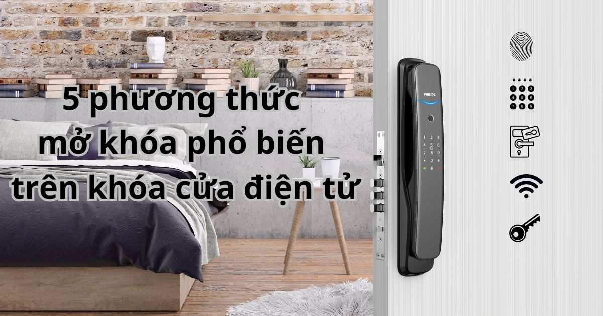 5 phương thức mở khóa phổ biến trên khóa cửa điện tử