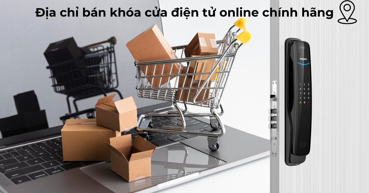 Địa chỉ bán khóa cửa điện tử online chính hãng uy tín số 1