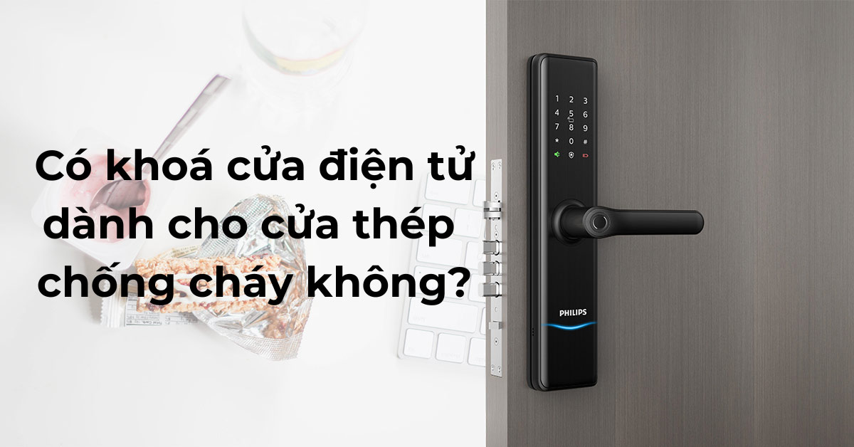 Có khoá cửa điện tử dành cho cửa thép chống cháy không?