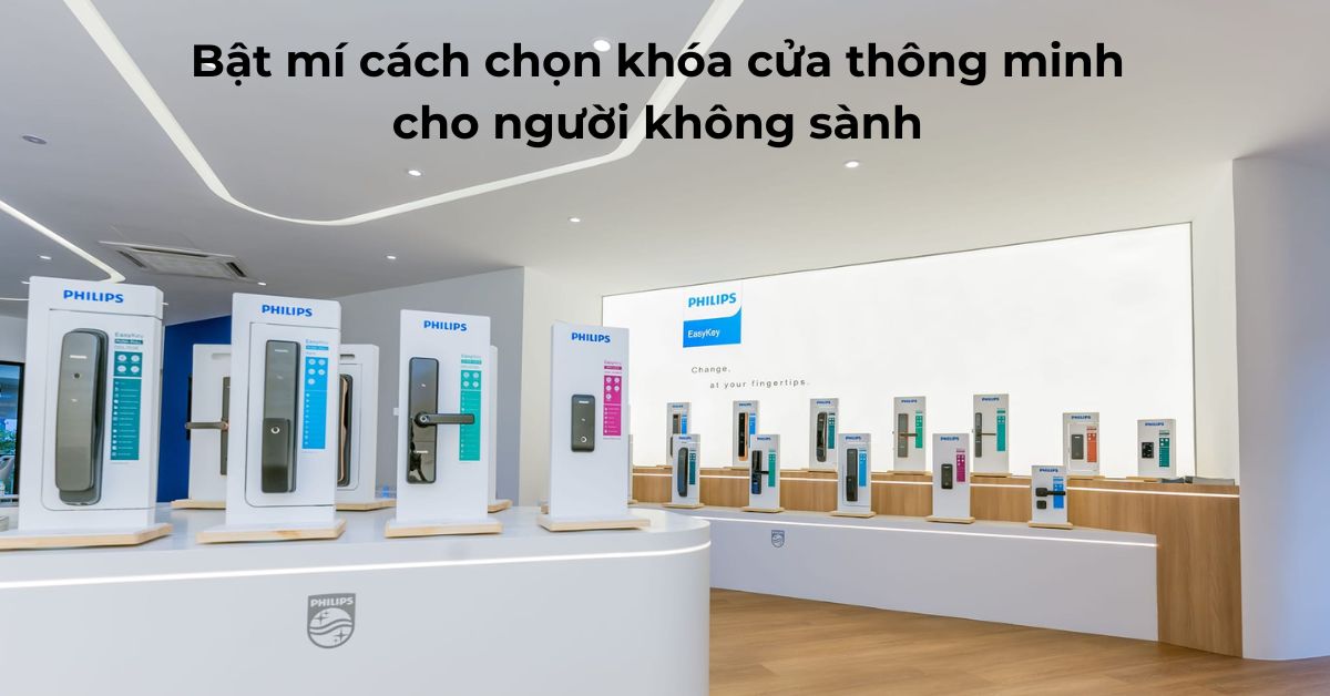 Bật mí cách chọn khóa cửa thông minh cho người không sành