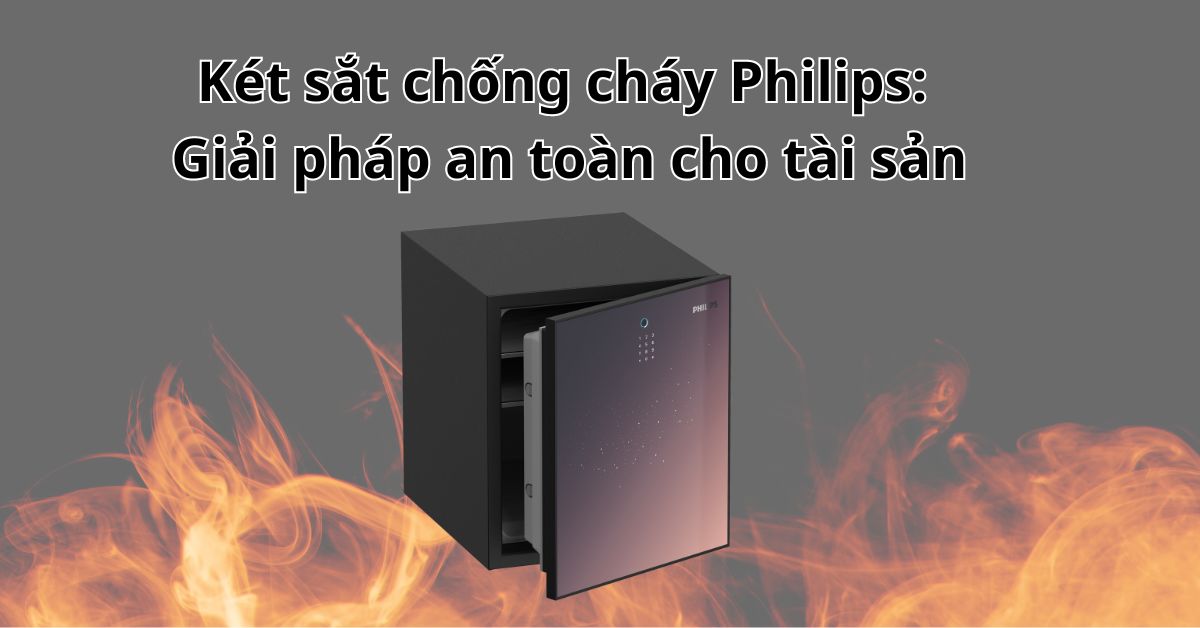 Két sắt chống cháy Philips: Giải pháp an toàn cho tài sản