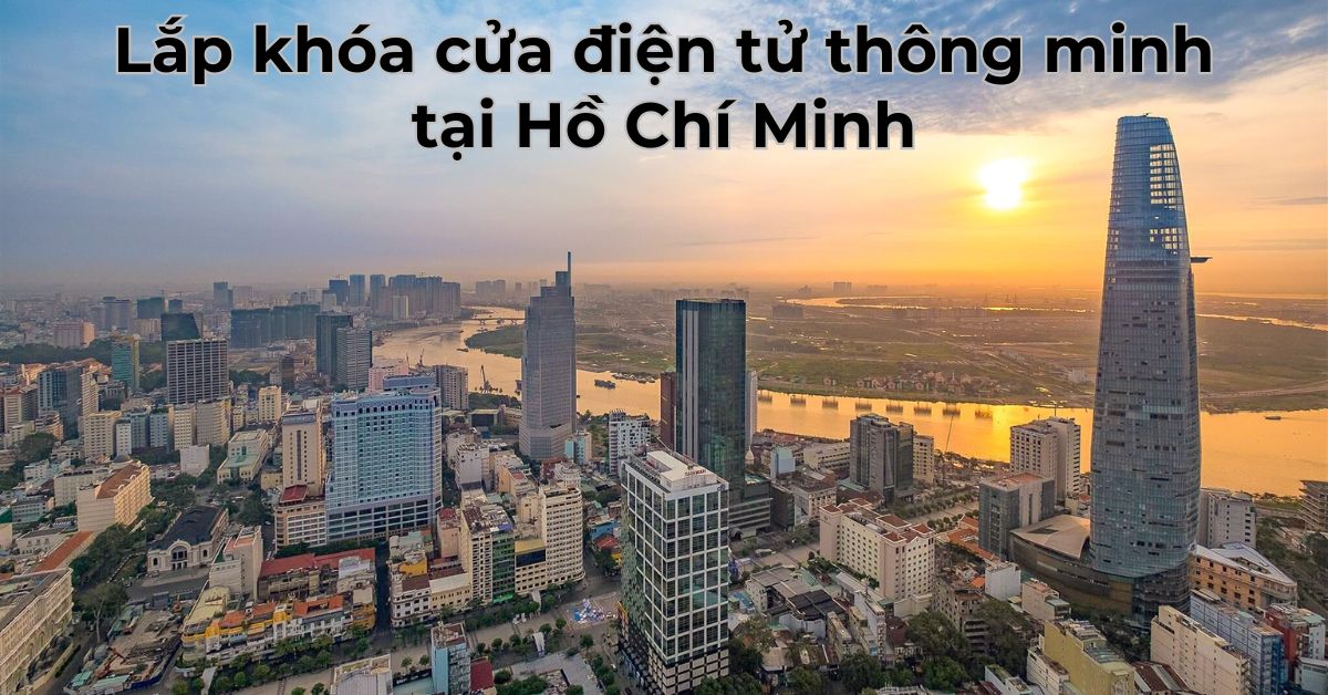 Lắp khóa cửa điện tử thông minh tại Hồ Chí Minh