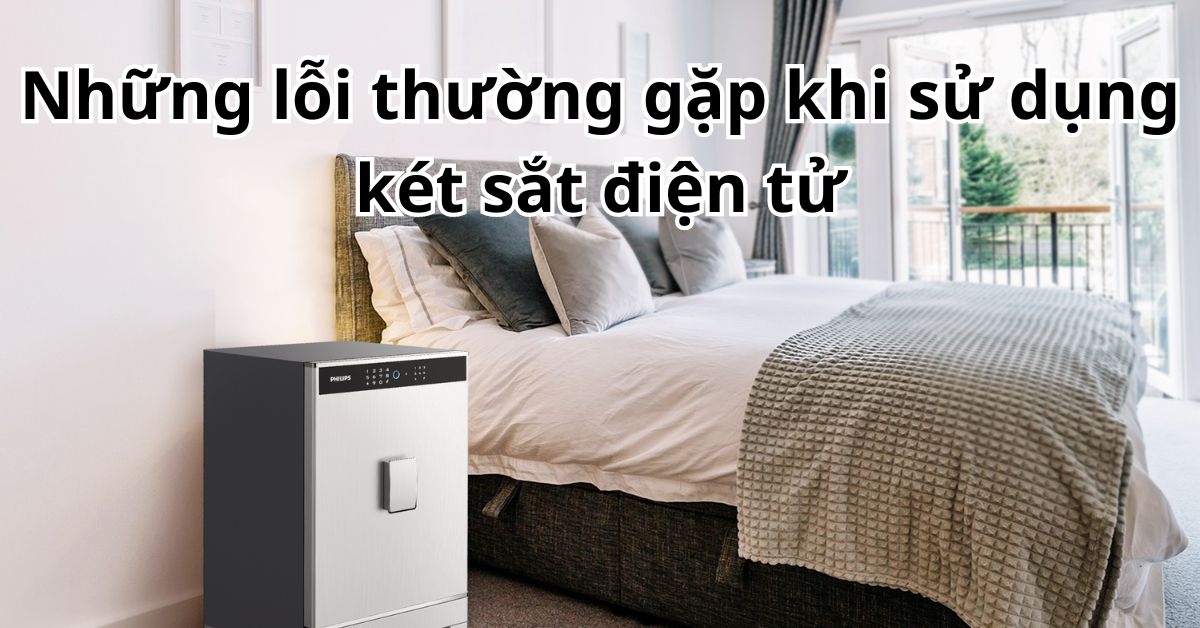 Những lỗi thường gặp khi sử dụng két sắt điện tử