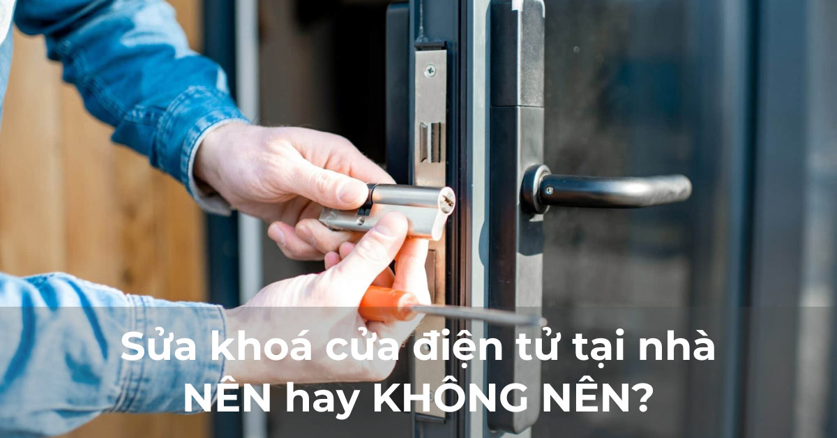 Sửa khóa cửa điện tử tại nhà: Nên hay không nên?