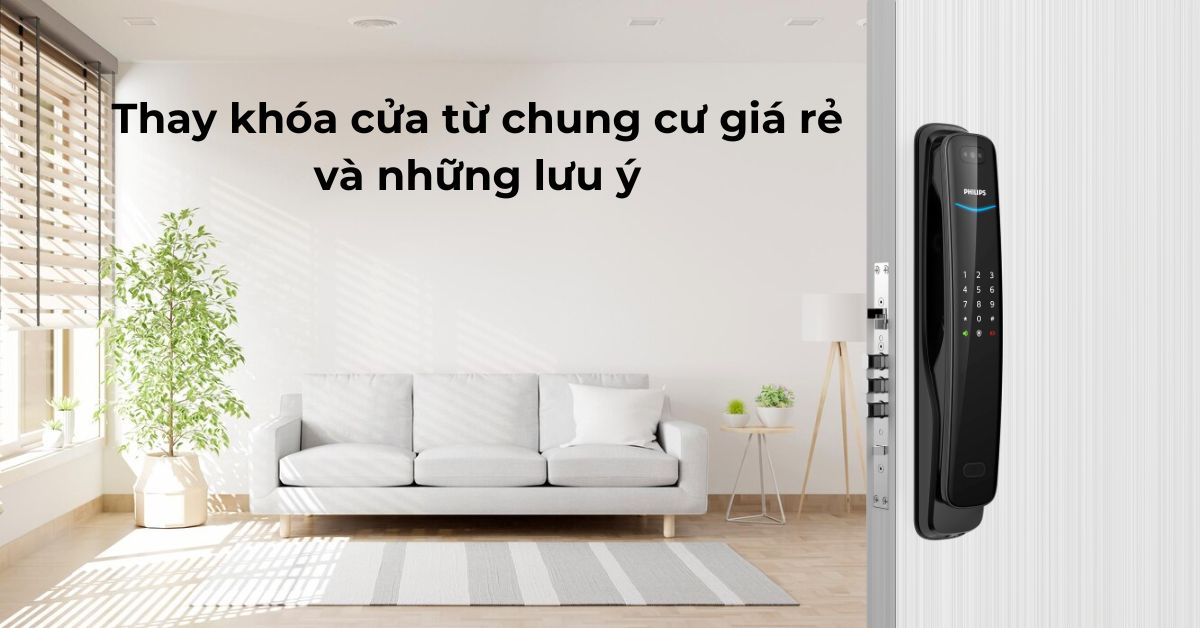 Thay khóa cửa từ chung cư giá rẻ và những lưu ý