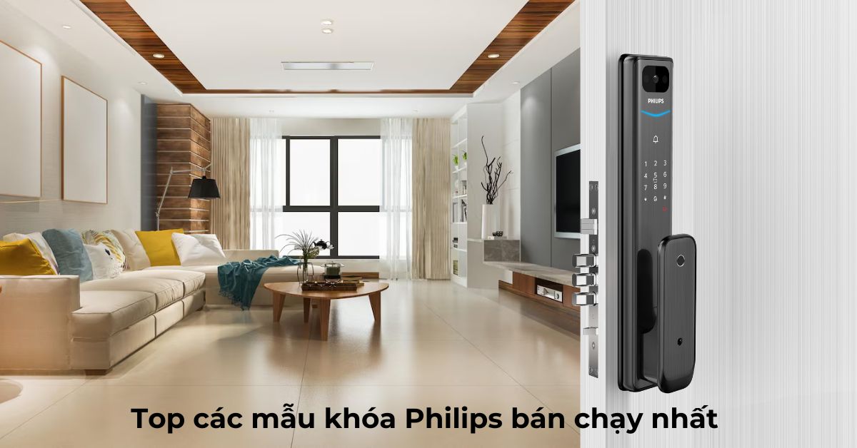 Top các mẫu khóa Philips bán chạy nhất – top 3+