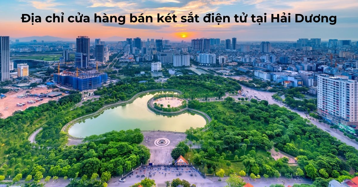 Địa chỉ cửa hàng bán két sắt điện tử tại Hải Dương