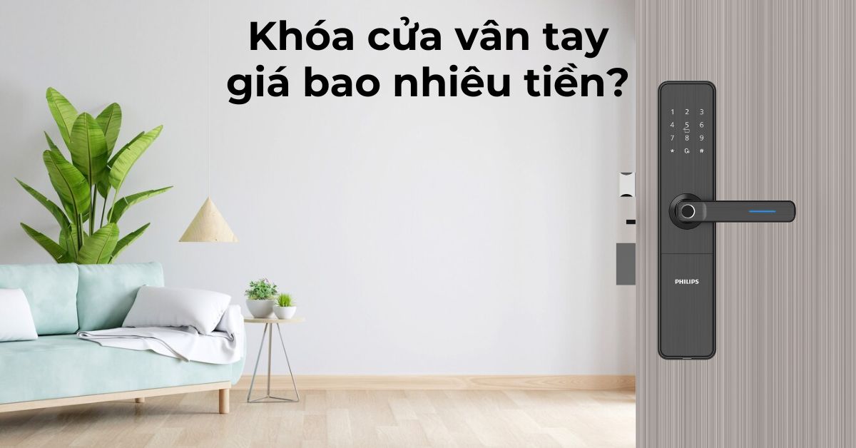 Khóa cửa vân tay giá bao nhiêu tiền?