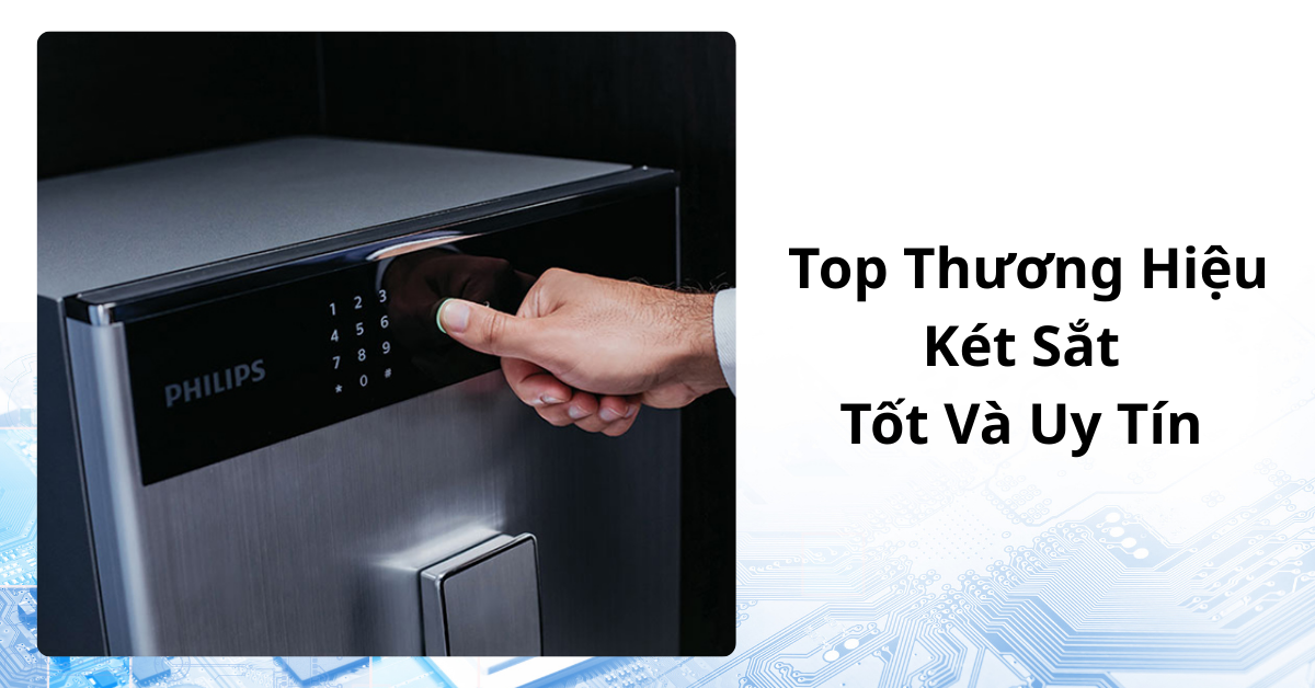 Top thương hiệu két sắt tốt và uy tín nhất hiện nay
