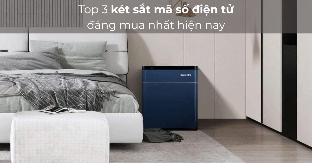 Top 3 mẫu két sắt mã số điện tử đáng mua nhất hiện nay