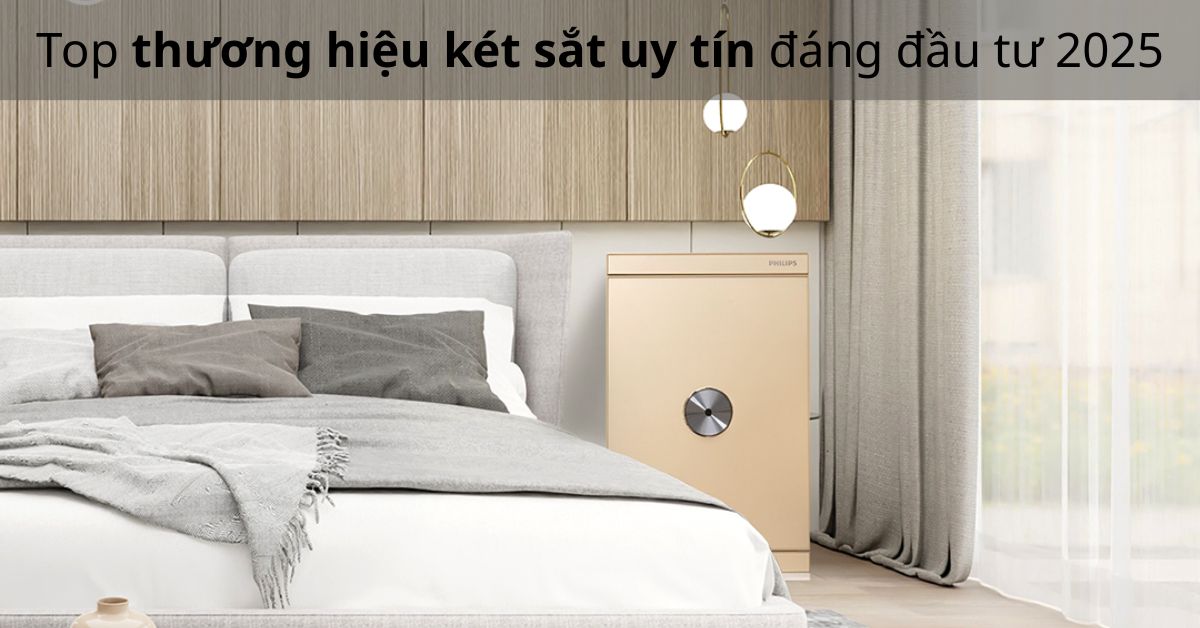 Top thương hiệu két sắt uy tín đáng đầu tư 2025