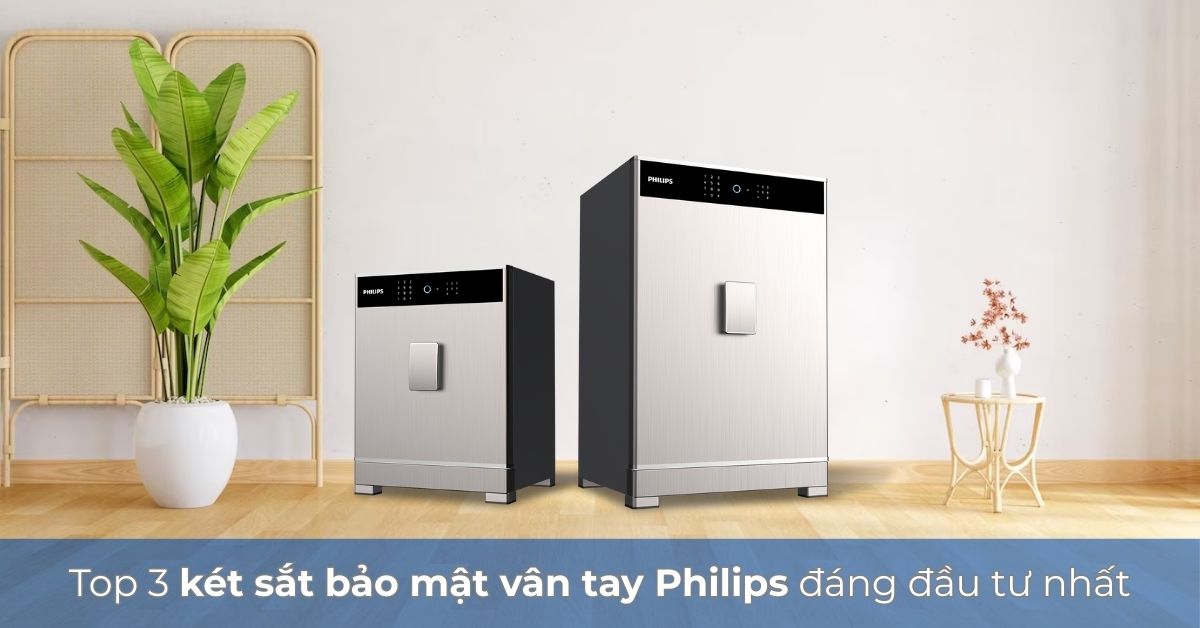 Top 3 két sắt bảo mật vân tay Philips đáng đầu tư nhất