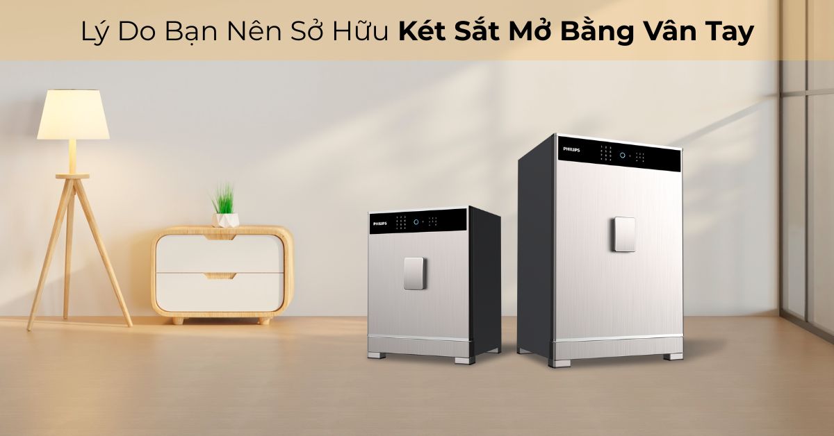 5 Lý Do Bạn Nên Sở Hữu Két Sắt Mở Bằng Vân Tay