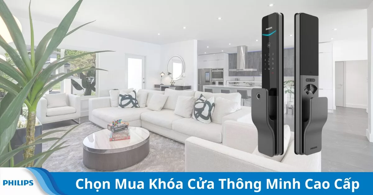 Đừng Chọn Mua Khóa Cửa Thông Minh Cao Cấp Nếu Chưa Biết Điều Này