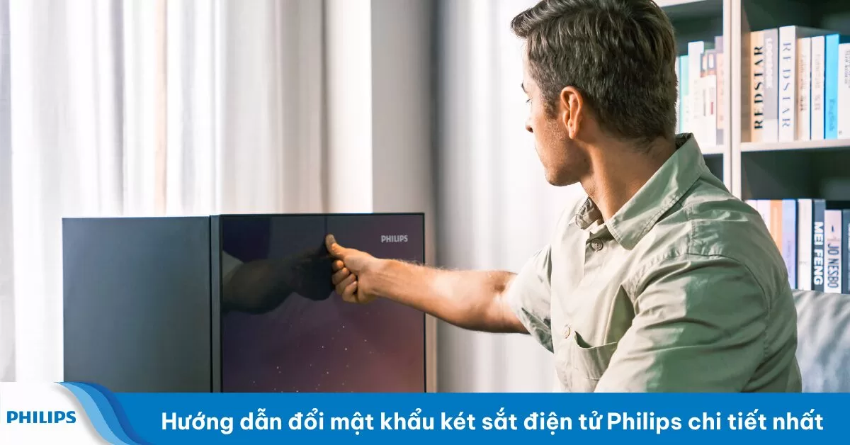 Hướng dẫn đổi mật khẩu két sắt điện tử Philips chi tiết nhất