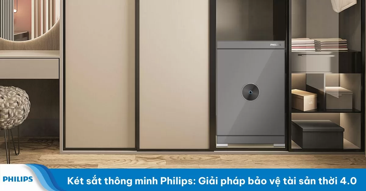 Két sắt thông minh Philips: Giải pháp bảo vệ tài sản thời công nghệ