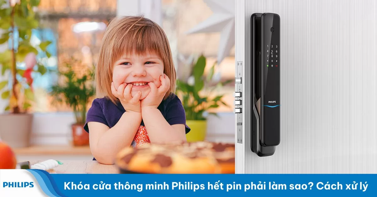 Khóa cửa thông minh Philips hết pin phải làm sao? Cách xử lý