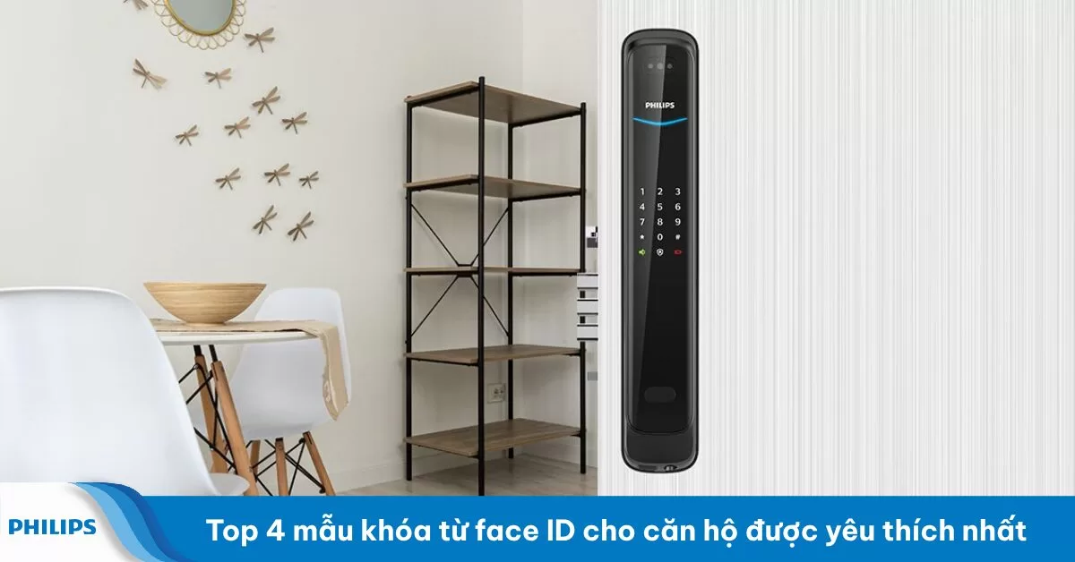 Top 3 mẫu khóa từ face ID cho căn hộ được yêu thích nhất