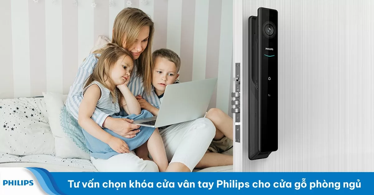Tư vấn chọn khóa cửa vân tay Philips cho cửa gỗ phòng ngủ