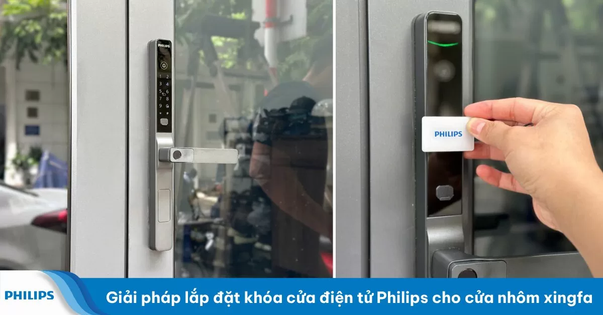Giải pháp lắp đặt khóa cửa điện tử Philips cho cửa nhôm xingfa